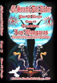 El Secreto Del Poder. Tomo 13. Las Wangaras. Cantos y Encantos Para Resolver.